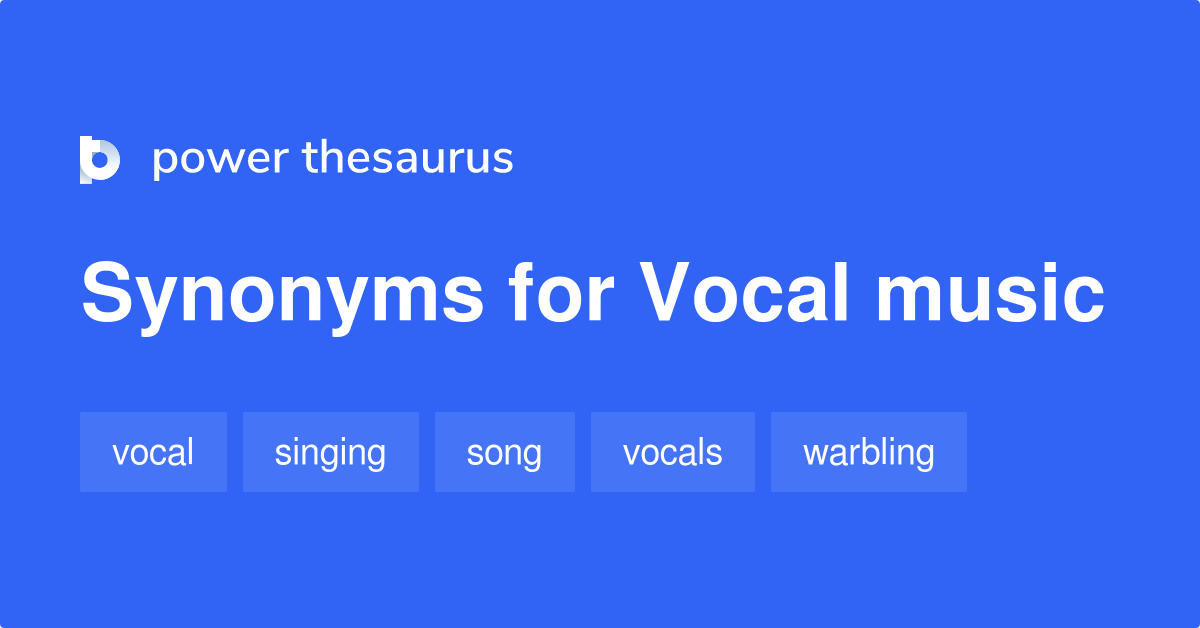 Vocal Music synonyms 206 Words and Phrases for Vocal Music