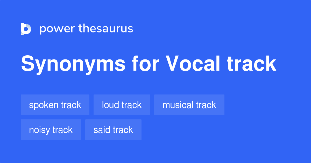 Vocal Track synonyms 89 Words and Phrases for Vocal Track