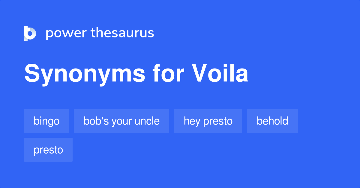 Voila synonyms - 135 Words and Phrases for Voila