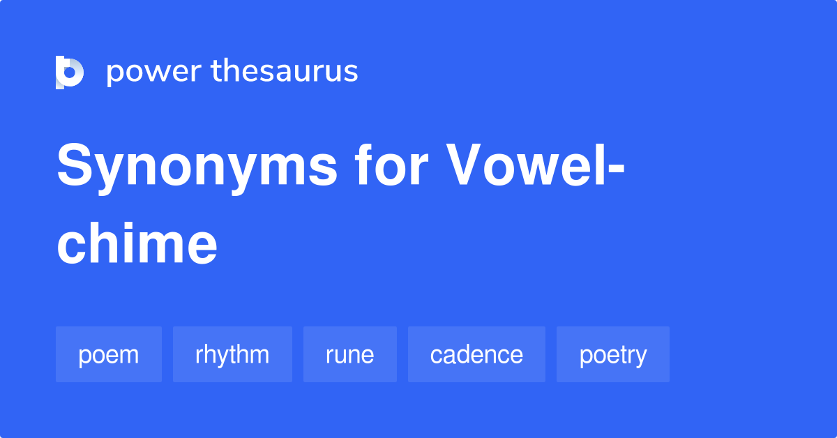 Vowelchime synonyms 16 Words and Phrases for Vowelchime