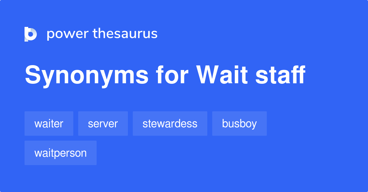 Wait Staff synonyms 17 Words and Phrases for Wait Staff