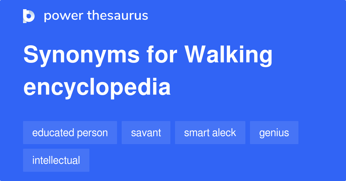 Walking Encyclopedia synonyms 151 Words and Phrases for Walking