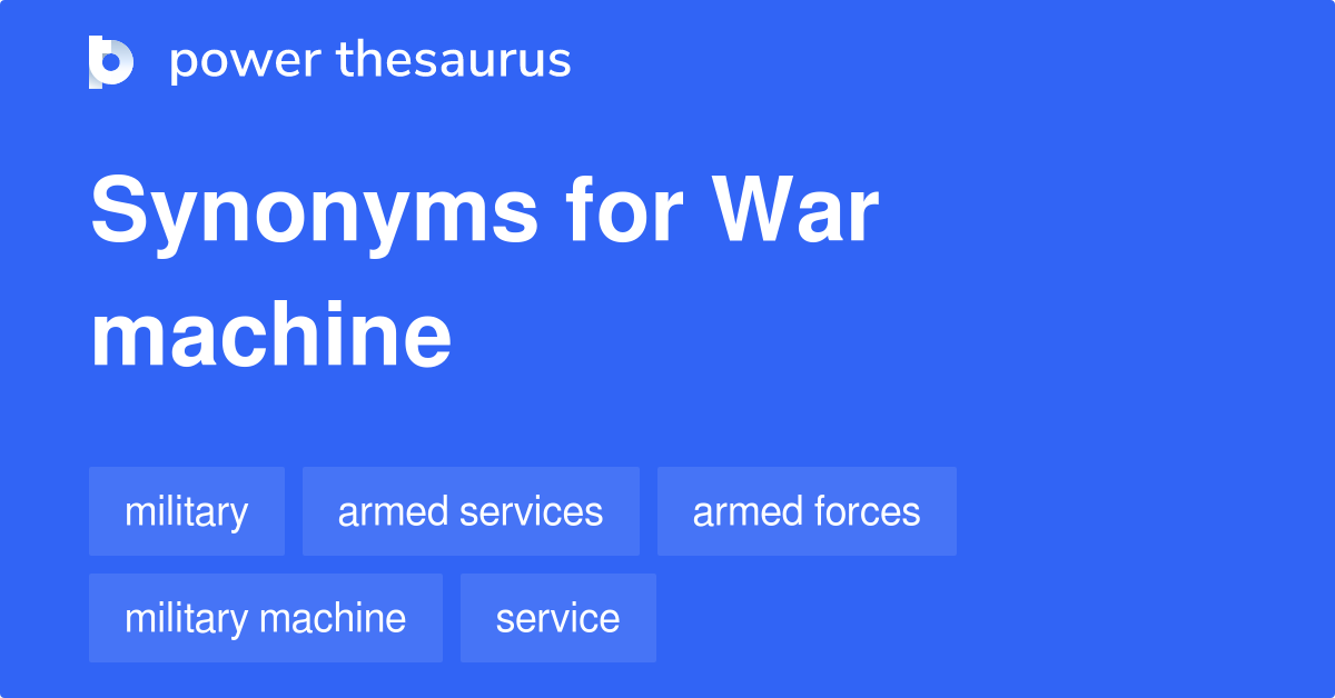 War Machine synonyms 512 Words and Phrases for War Machine