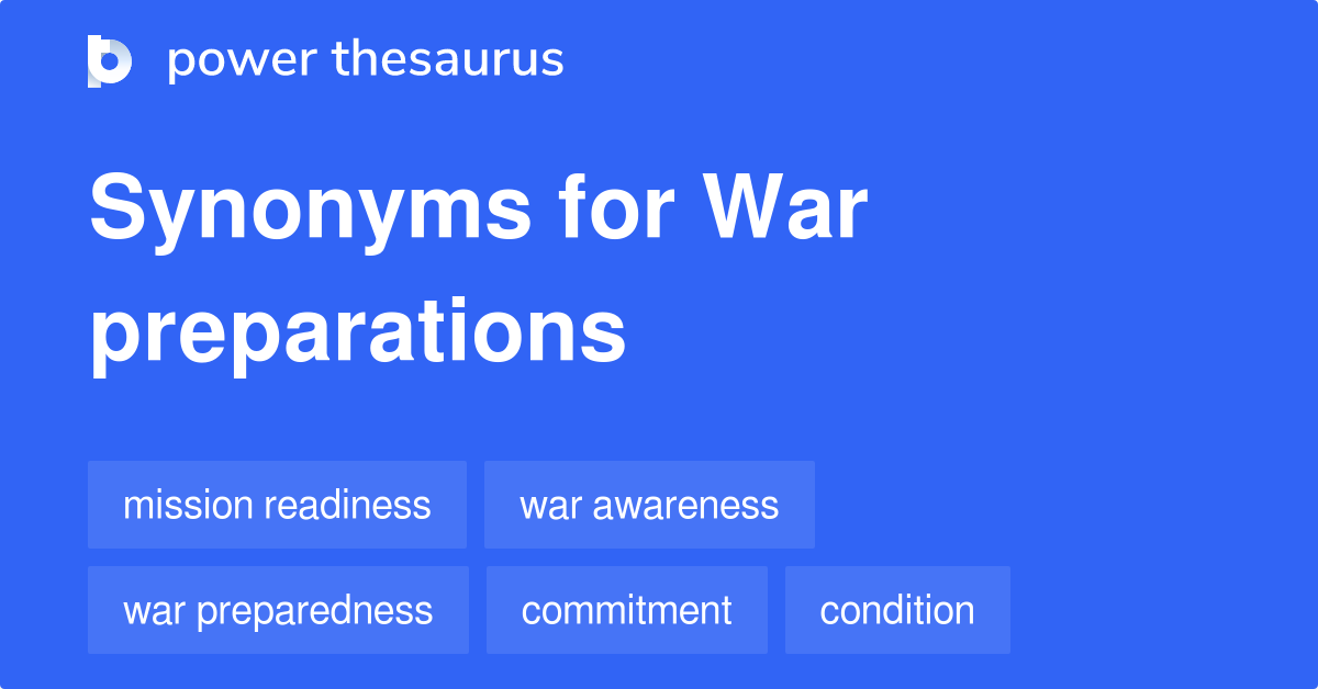 War Preparations synonyms 17 Words and Phrases for War Preparations