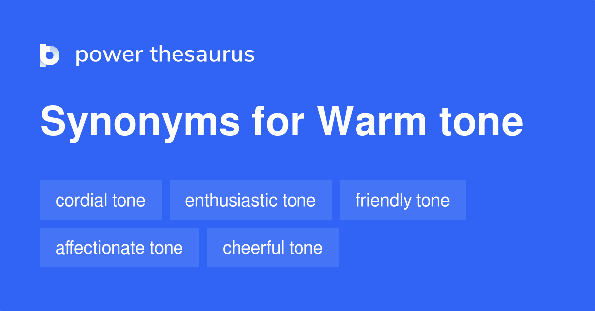 Warm Tone synonyms 106 Words and Phrases for Warm Tone