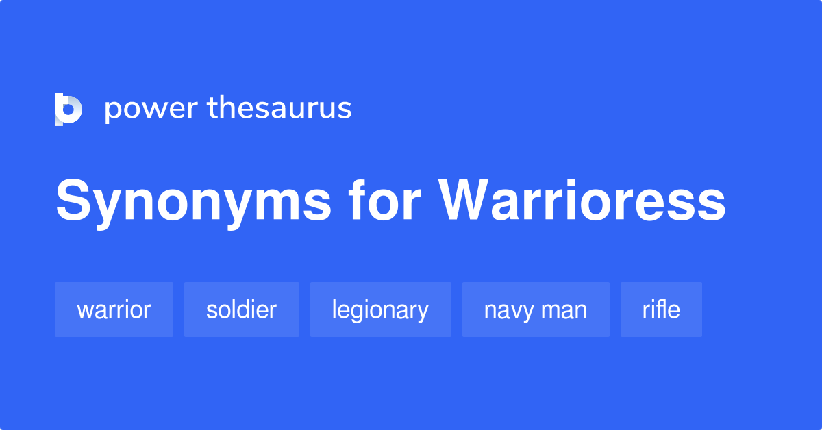 Warrioress synonyms 68 Words and Phrases for Warrioress