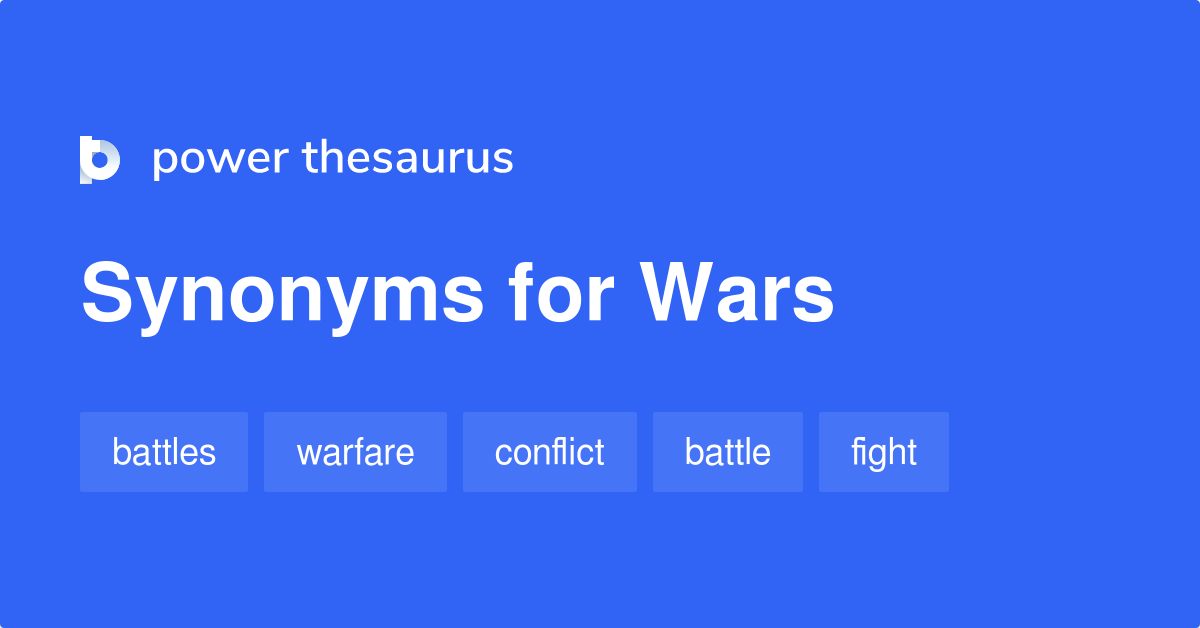 Wars synonyms - 221 Words and Phrases for Wars