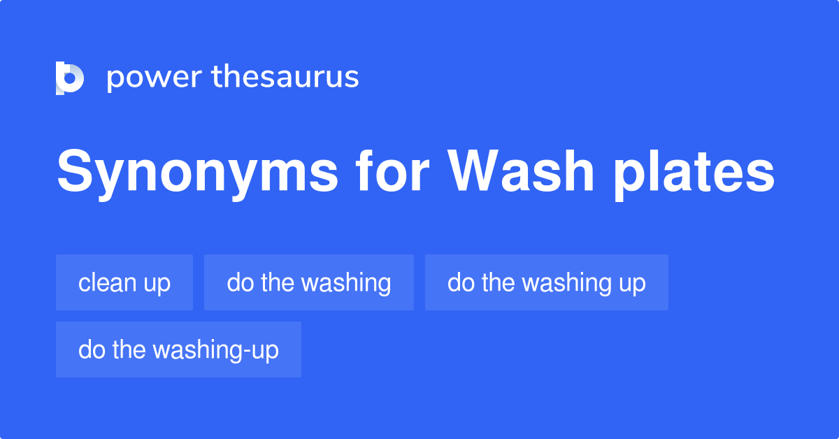 Wash Plates synonyms 20 Words and Phrases for Wash Plates