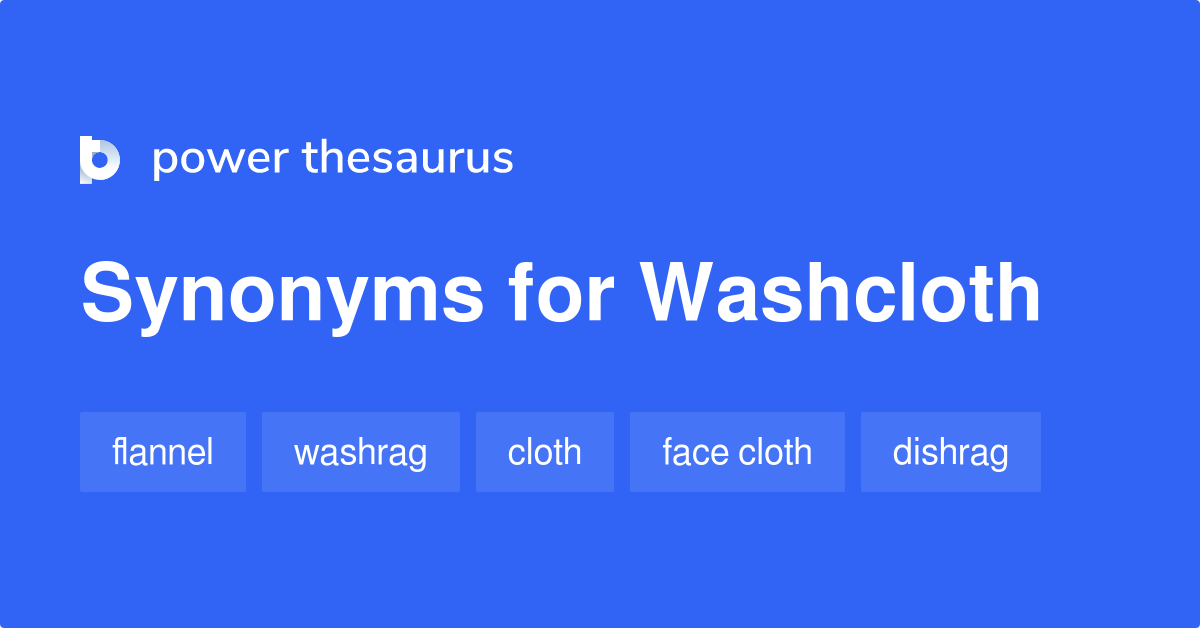 Washcloth synonyms 121 Words and Phrases for Washcloth