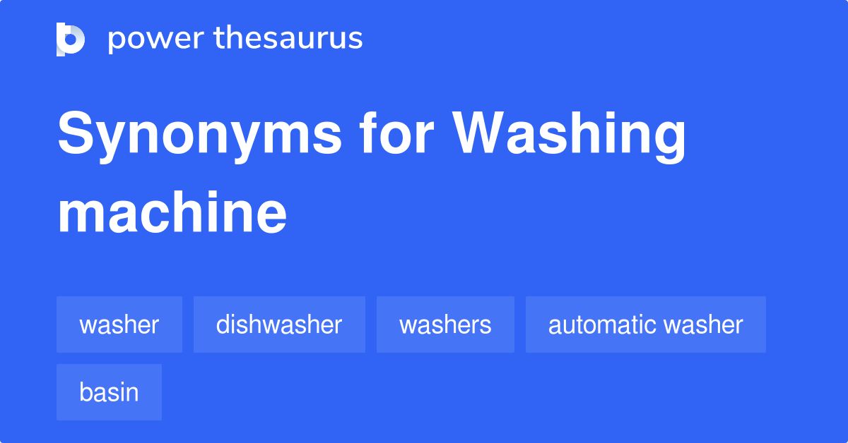 Washing Machine synonyms 105 Words and Phrases for Washing Machine
