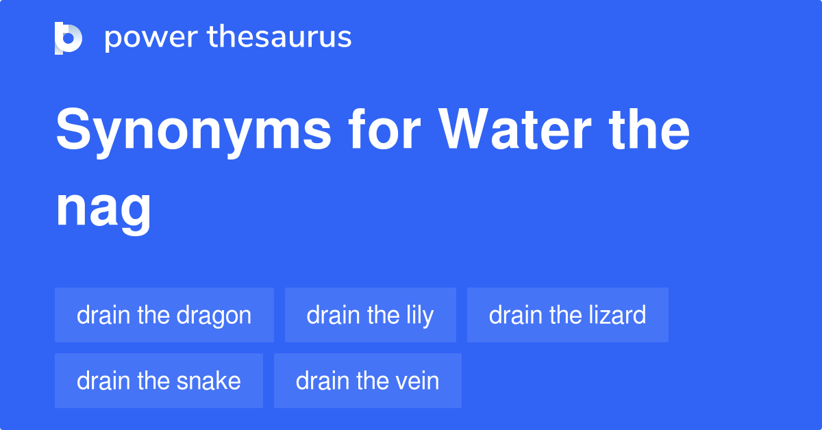 Water The Nag synonyms 267 Words and Phrases for Water The Nag