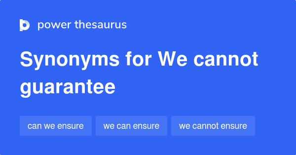 WHAT IS ANOTHER WAY OF SAYING WE CANNOT GUARANTEE intelligence overview