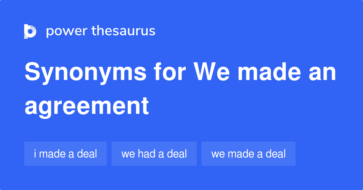We Made An Agreement synonyms 42 Words and Phrases for We Made An Agreement