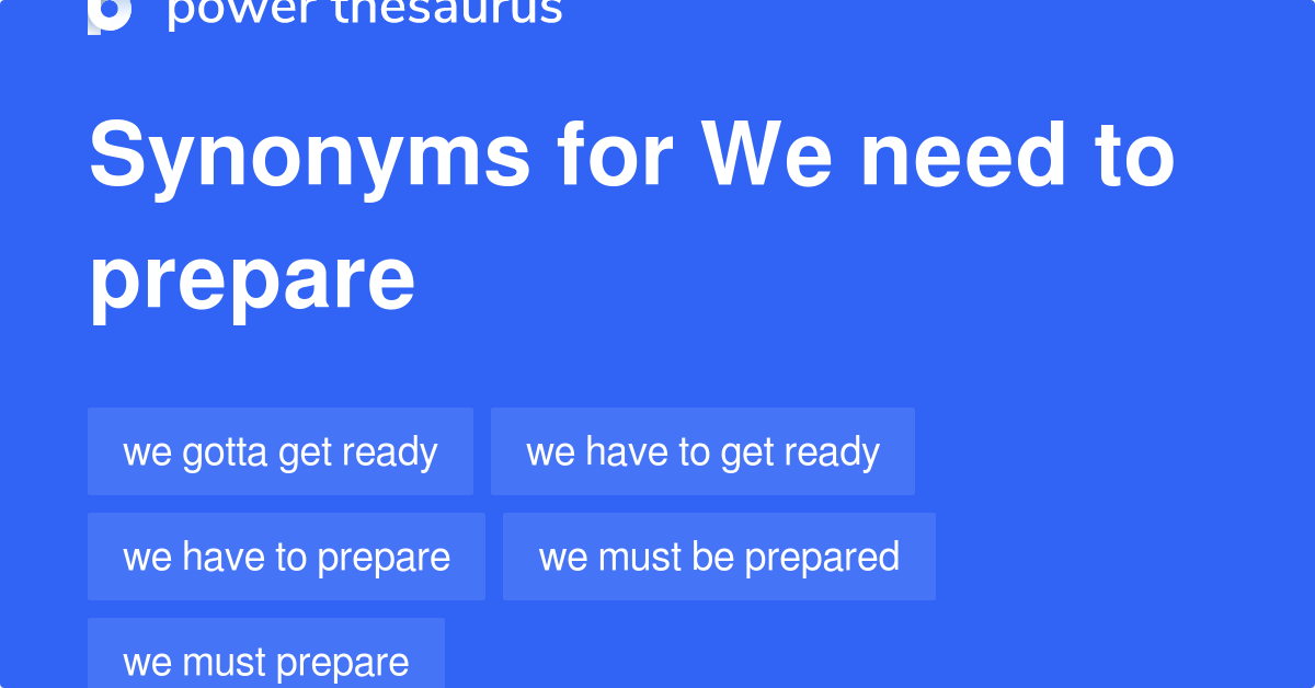We Need To Prepare synonyms 43 Words and Phrases for We Need To Prepare