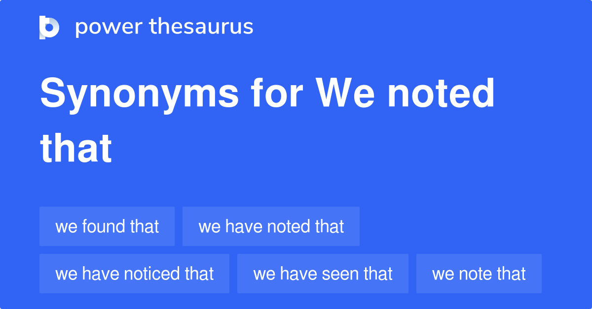 We Noted That synonyms 38 Words and Phrases for We Noted That