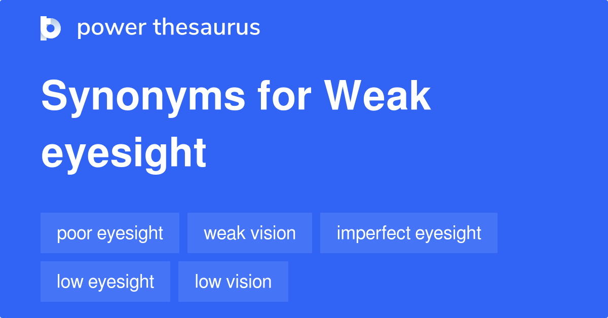 Weak Eyesight synonyms 116 Words and Phrases for Weak Eyesight