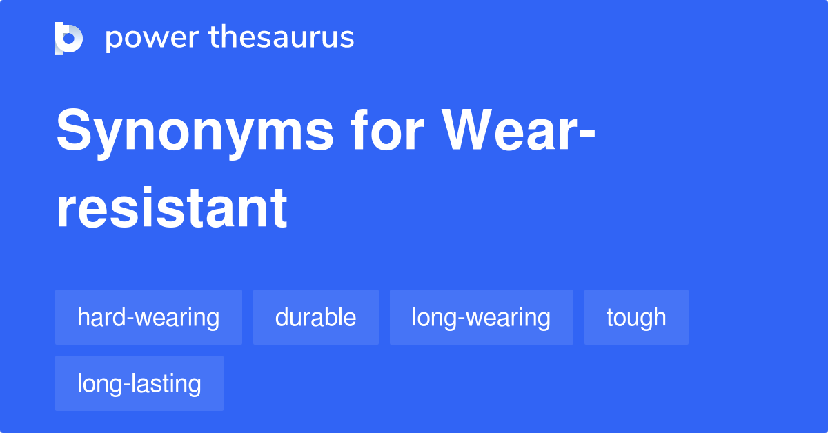 Wearresistant synonyms 81 Words and Phrases for Wearresistant