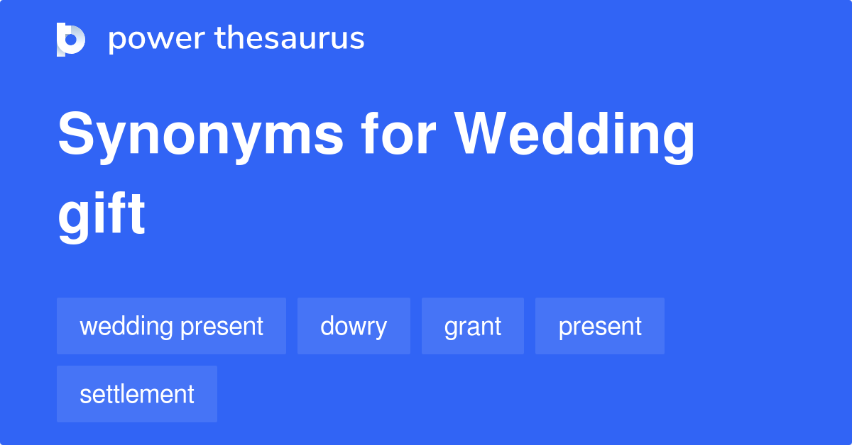 Wedding Gift synonyms 80 Words and Phrases for Wedding Gift