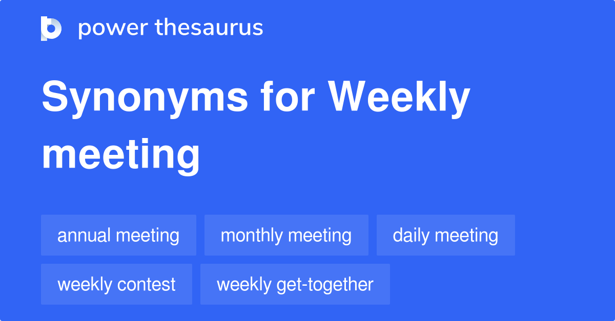 Weekly Meeting synonyms 50 Words and Phrases for Weekly Meeting