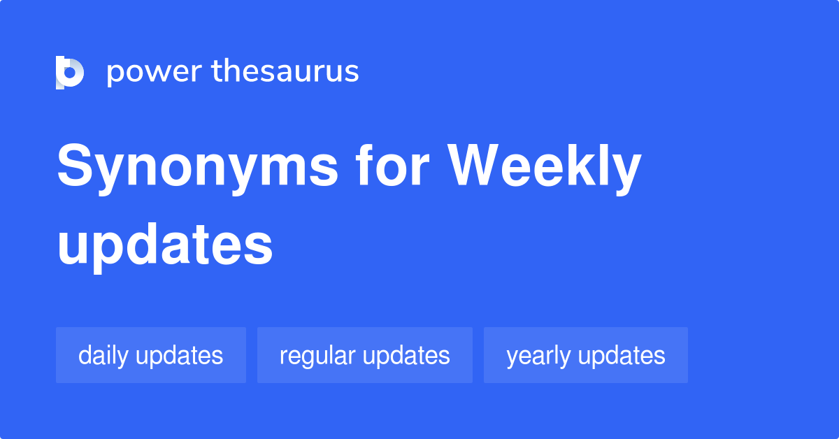 Weekly Updates synonyms 101 Words and Phrases for Weekly Updates