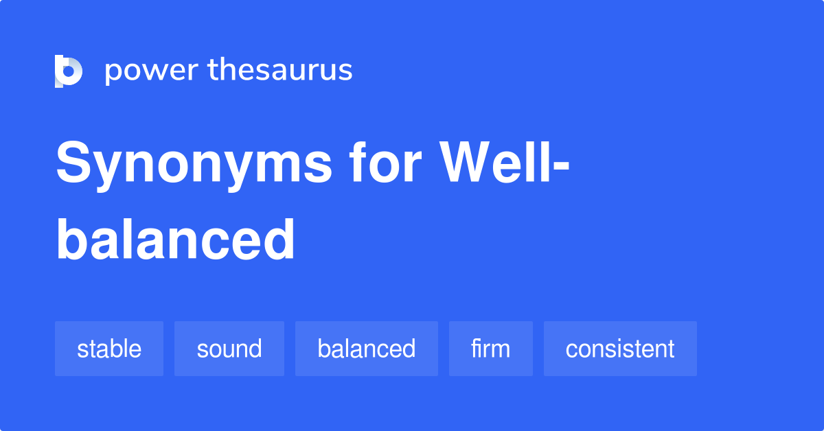 Wellbalanced synonyms 499 Words and Phrases for Wellbalanced