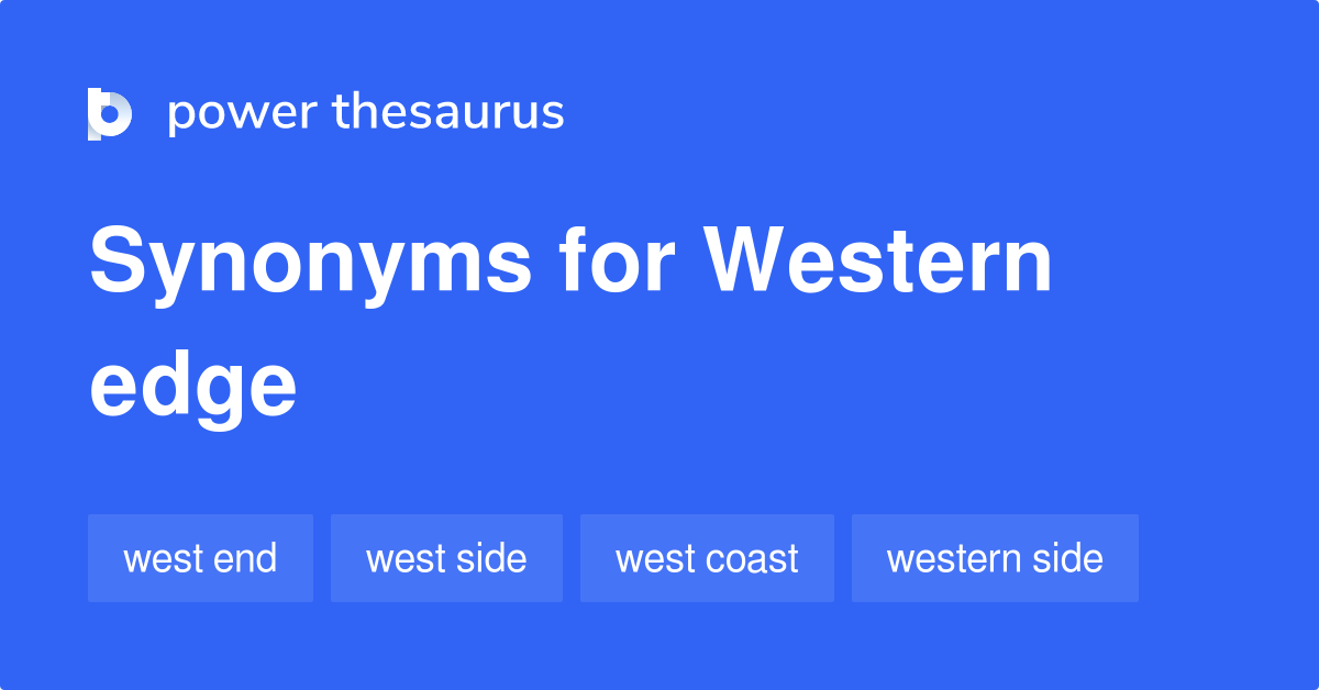Western Edge synonyms 27 Words and Phrases for Western Edge