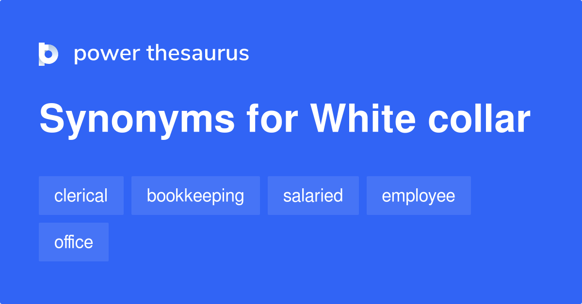 White Collar synonyms 69 Words and Phrases for White Collar