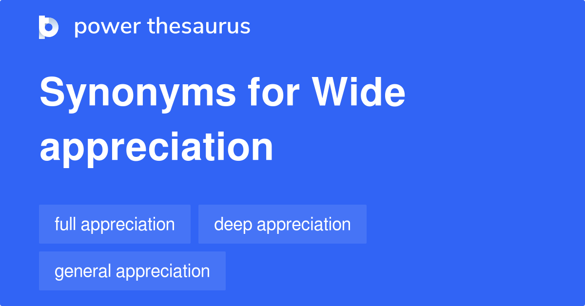 Wide Appreciation synonyms 28 Words and Phrases for Wide Appreciation