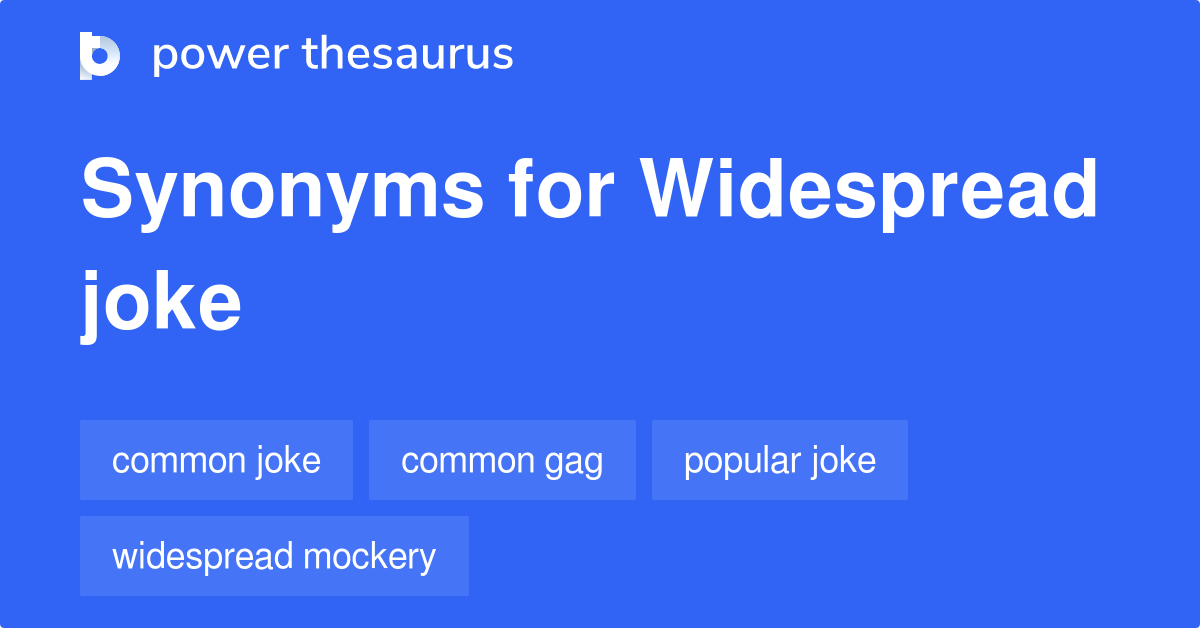 Widespread Joke synonyms 11 Words and Phrases for Widespread Joke
