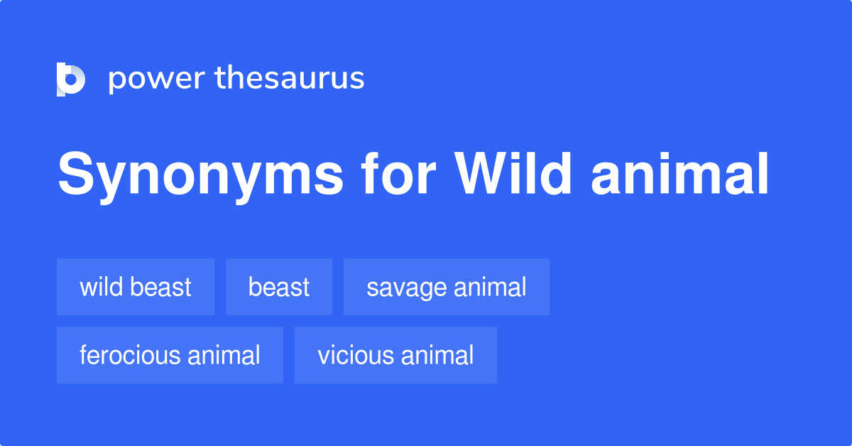 Wild Animal synonyms 412 Words and Phrases for Wild Animal