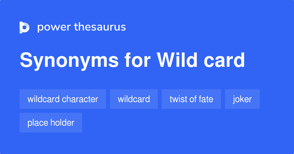 Wild Card synonyms 152 Words and Phrases for Wild Card