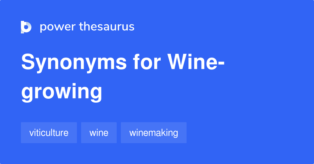 Winegrowing synonyms 17 Words and Phrases for Winegrowing