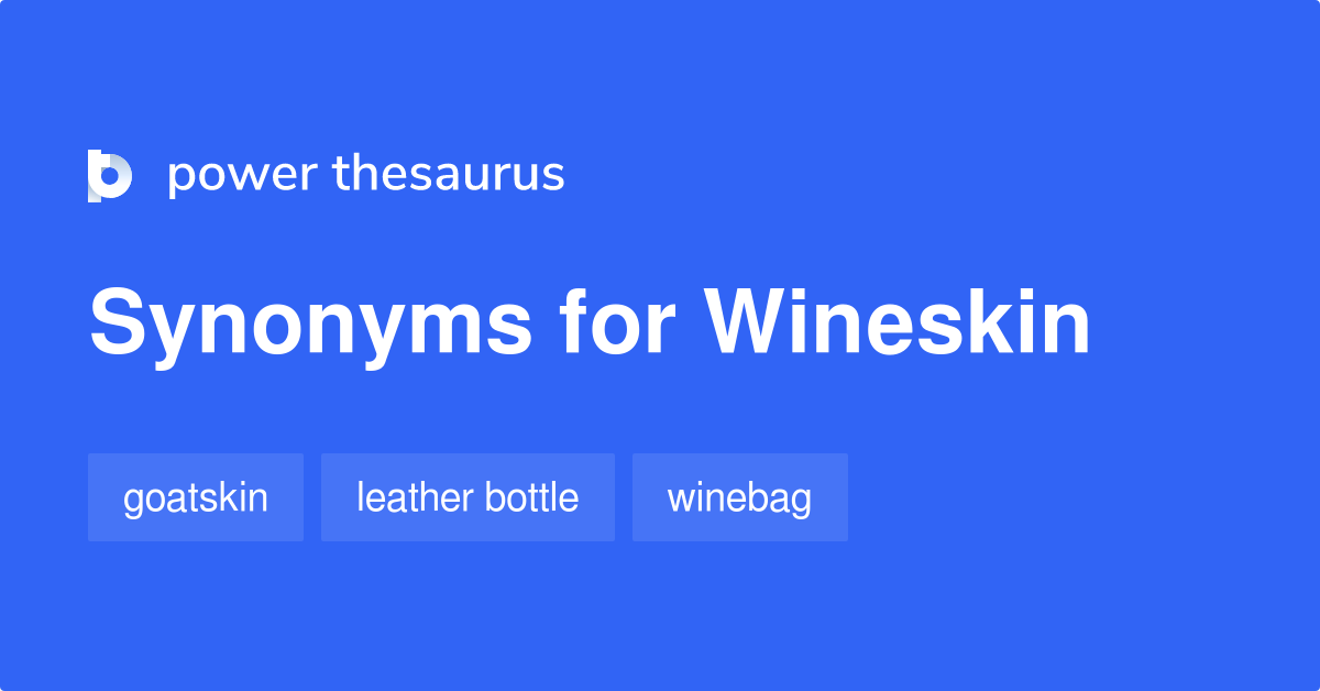 Wineskin synonyms 28 Words and Phrases for Wineskin