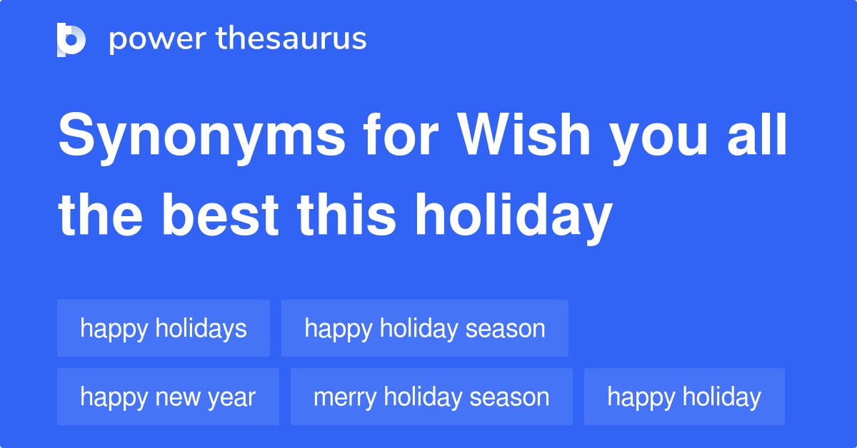Wish You All The Best This Holiday synonyms 393 Words and Phrases for