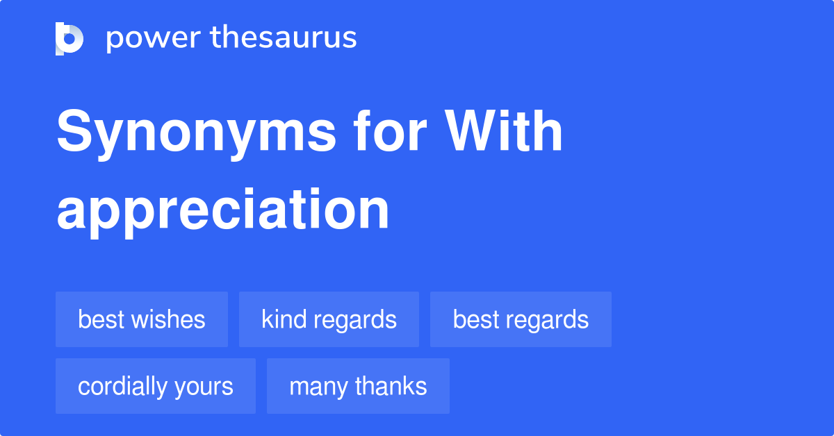 With Appreciation synonyms 230 Words and Phrases for With Appreciation