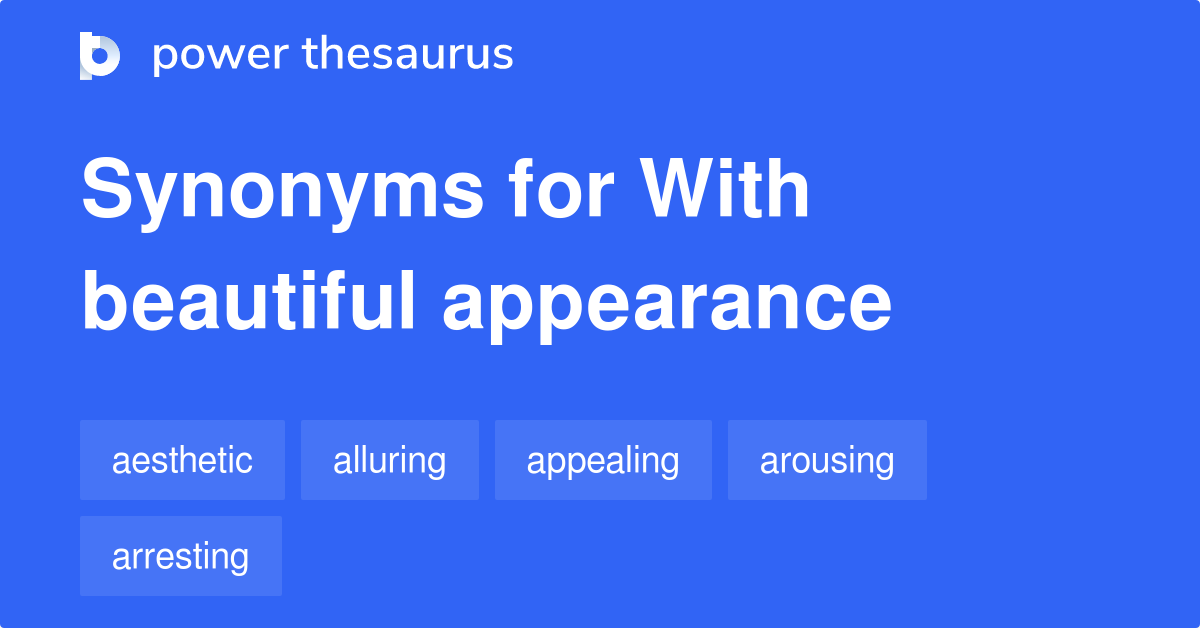 With Beautiful Appearance synonyms 219 Words and Phrases for With