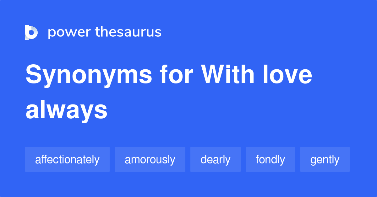 With Love Always synonyms 45 Words and Phrases for With Love Always