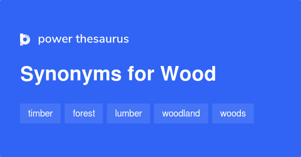 WOOD Synonyms: 1 213 Similar Words & Phrases