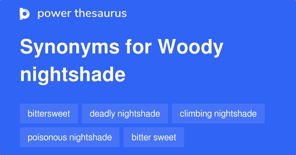 Woody Nightshade synonyms - 46 Words and Phrases for Woody Nightshade
