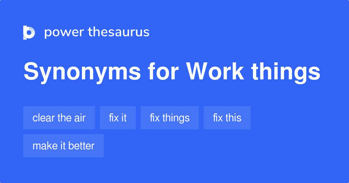 Work Things synonyms 87 Words and Phrases for Work Things