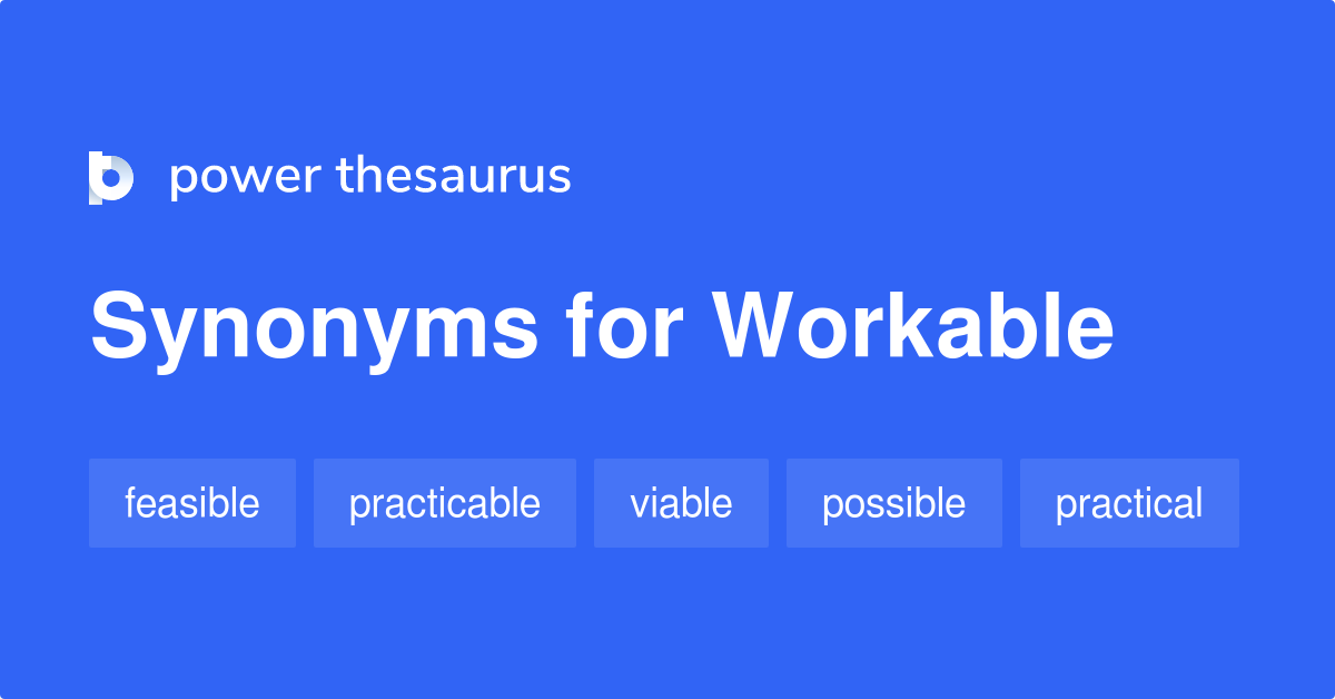 Workable synonyms - 404 Words and Phrases for Workable