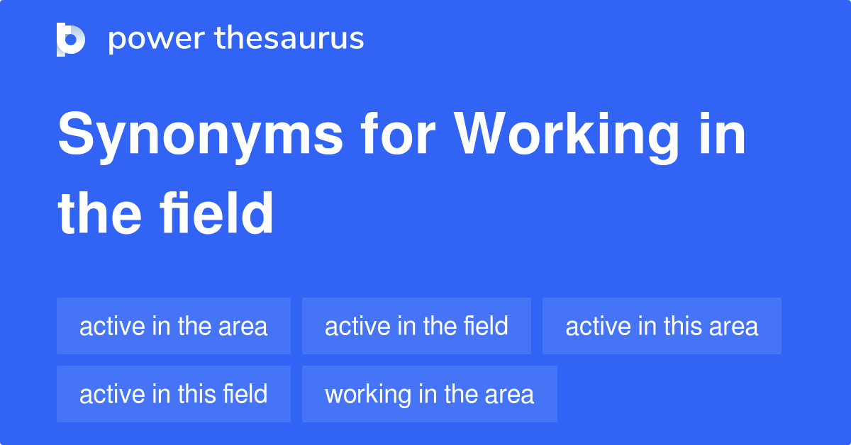 Working In The Field synonyms 103 Words and Phrases for Working In