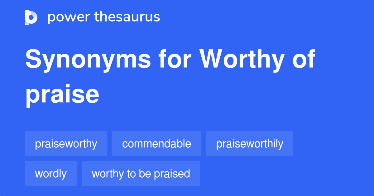 Worthy Of Praise synonyms 66 Words and Phrases for Worthy Of Praise