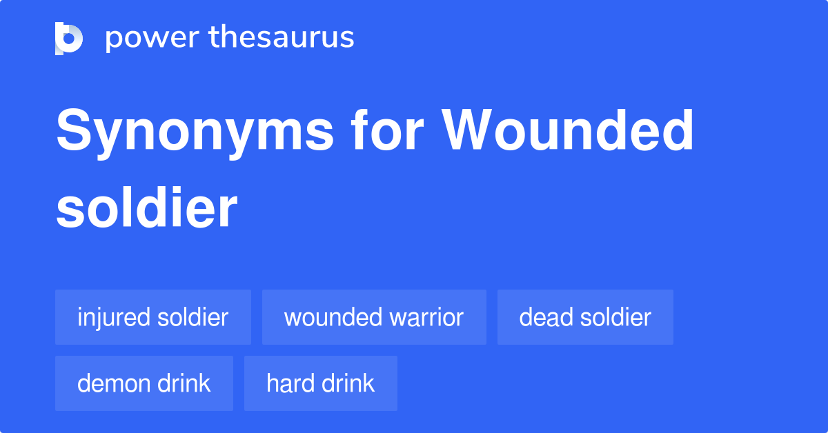 Wounded Soldier synonyms 148 Words and Phrases for Wounded Soldier