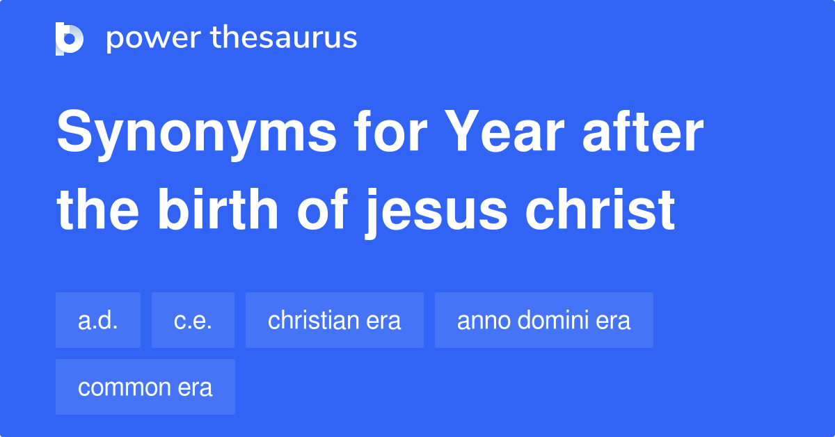 Year After The Birth Of Jesus Christ synonyms 16 Words and Phrases