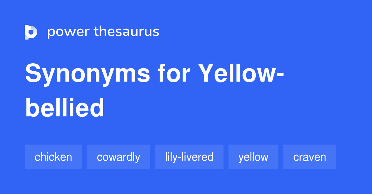 Yellowbellied synonyms 335 Words and Phrases for Yellowbellied