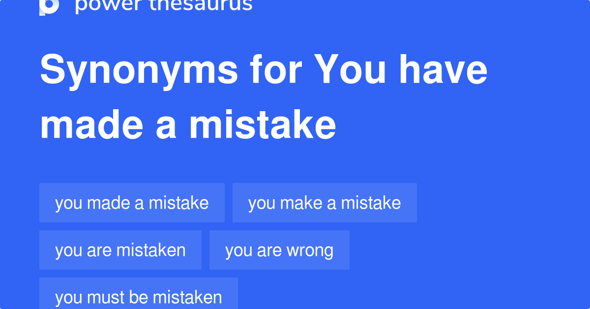 You Have Made A Mistake synonyms 70 Words and Phrases for You Have
