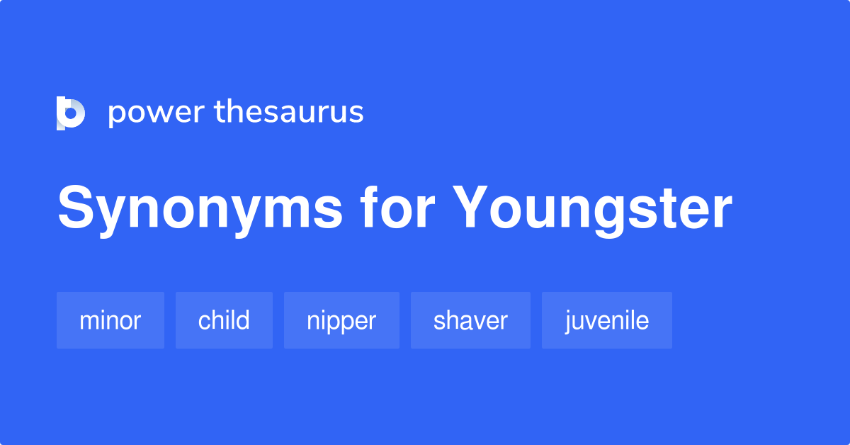 Youngster synonyms 1 140 Words and Phrases for Youngster