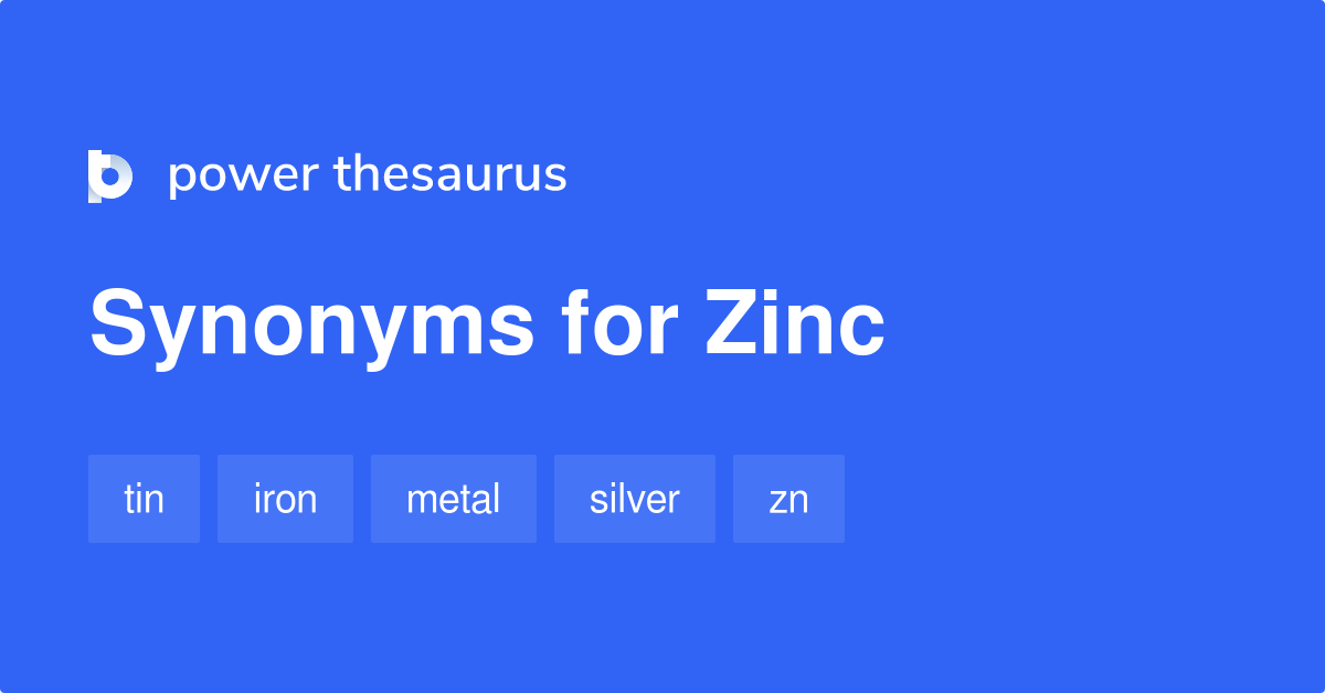 Zinc synonyms 260 Words and Phrases for Zinc
